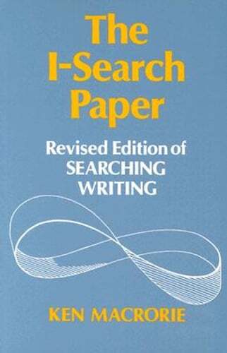 The I-Search Paper: Revised Edition of Searching Writing by Ken Macrorie: Used