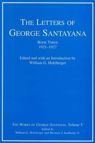 The Letters of George Santayana, Book Three, 1921-1927: The Works of George