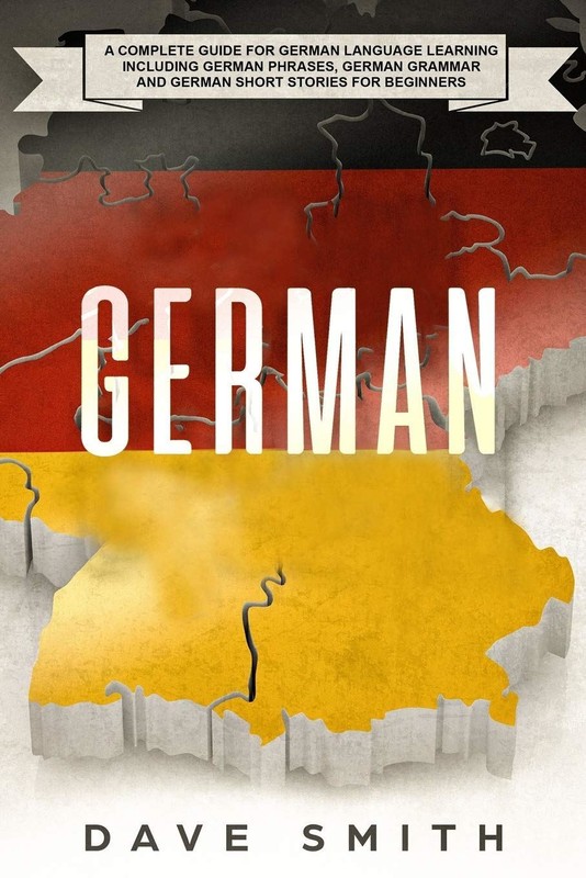 German: A Complete Guide for German Language Learning Including German Phrases,