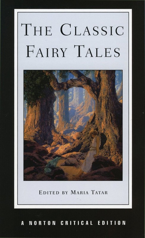The Classic Fairy Tales: Texts, Criticism (Norton Critical Editions)