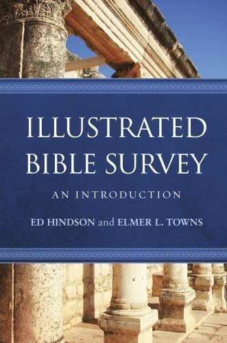 Illustrated Bible Survey: An Introduction Hindson, Ed, Towns, Elmer L. hardcove