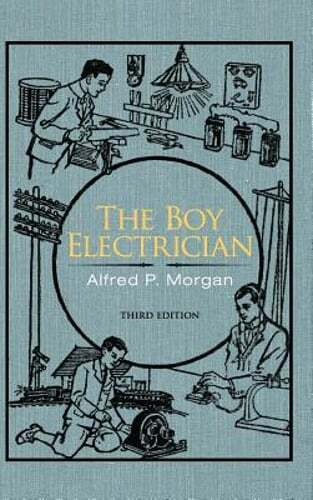 The Boy Electrician by Alfred P Morgan: New