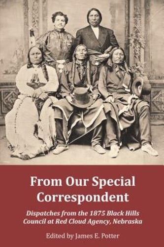 From Our Special Correspondent: Dispatches from the 1875 Black Hills Council at