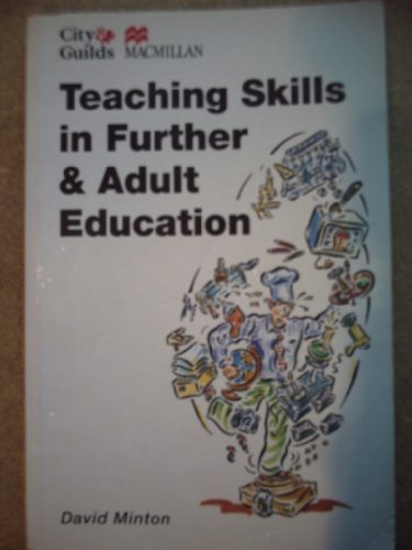 Teaching Skills in Further and Adult Education (City & Guilds) By David Minton