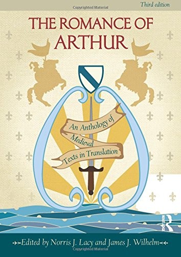 THE ROMANCE OF ARTHUR: AN ANTHOLOGY OF MEDIEVAL TEXTS IN By Norris J. Mint