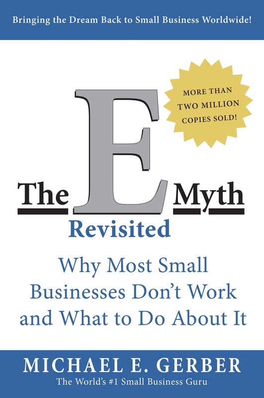 The E-Myth Revisited: Why Most Small Businesses Don’t Work and What to Do Ab…