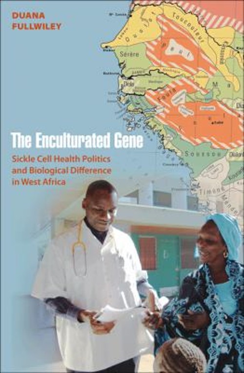 The Enculturated Gene : Sickle Cell Health Politics and Biologica