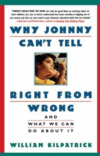 Why Johnny Can’t Tell Right from Wrong: And W- 0671870734, Kilpatrick, paperback
