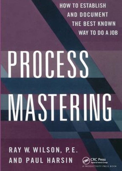 Process Mastering : How to Establish and Document the Best Known
