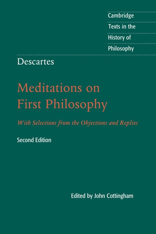 Descartes: Meditations on First Philosophy (Cambridge Texts in the History o…