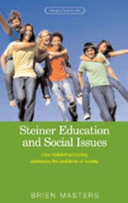 Steiner Education and Social Issues: How Waldorf Schooling Addresses the Problem