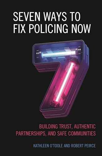 Seven Ways to Fix Policing NOW – Paperback, by O’Toole Kathleen – Very Good