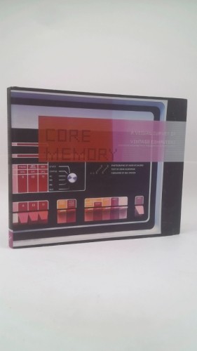 Core Memory: A Visual Survey of Vintage Computers by John Alderman