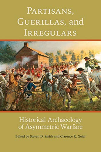 PARTISANS, GUERILLAS, AND IRREGULARS: HISTORICAL By Steven D. Smith & Clarence