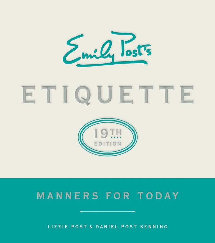 Emily Post’s Etiquette, 19th Edition: Manners for Today (Emily’s Post’s Etiq…