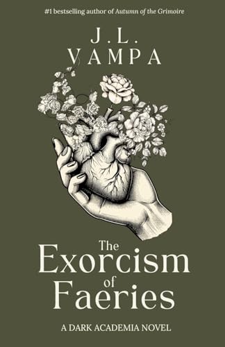 The Exorcism of Faeries: A Dark Academia Romance by J Vampa