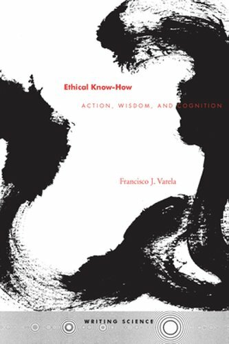 Ethical Know-How: Action, Wisdom, and Cognition by PhD Varela, Francisco J: New