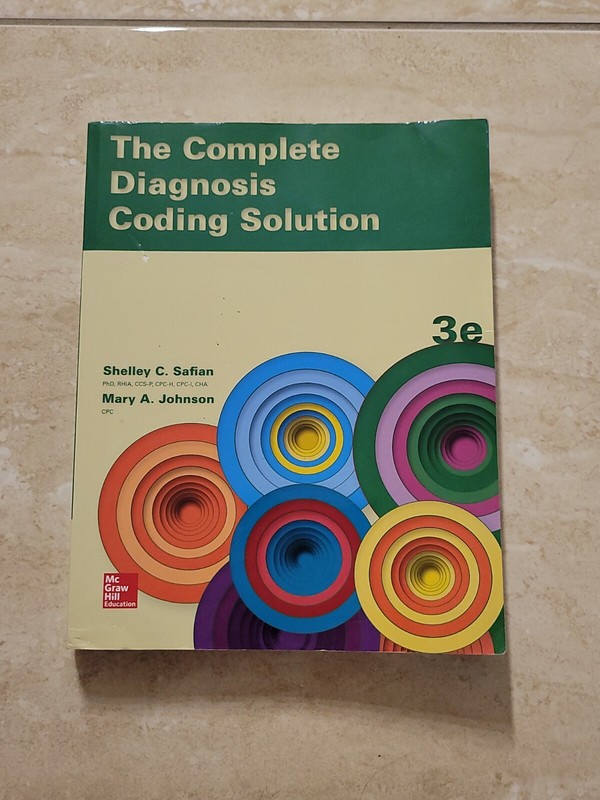 The Complete Diagnosis Coding Solution by Mary Elizabeth Johnson and Shelley Sa…