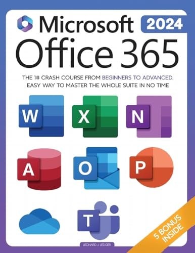 Microsoft Office 365 For Beginners: The 1# Crash Course From Beginners To Advanc