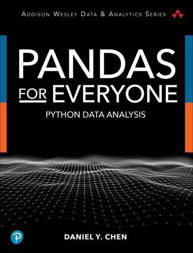Pandas for Everyone: Python Data Analysis (Addison-Wesley Data & Analytics Ser..
