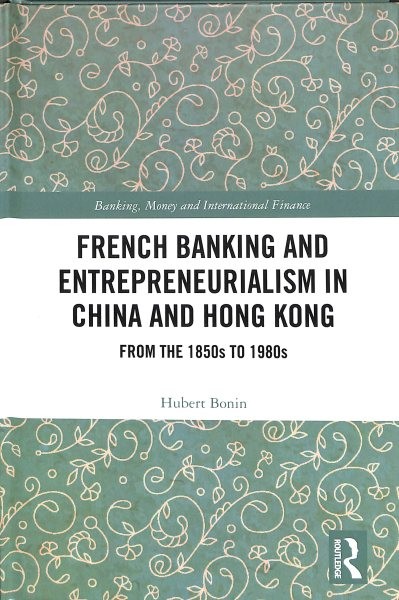 French Banking and Entrepreneurialism in China and Hong Kong : From the 1850s…
