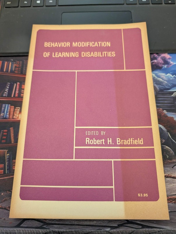 Behavior Modification of Learning Disabilities by Bradfield, Robert (1974) Paper