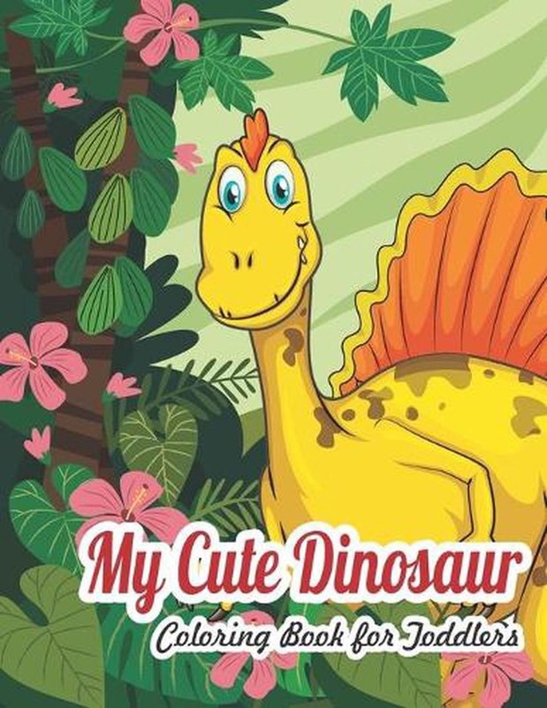 My Dinosaur Coloring Book For Toddlers: My Cute Dinosaur Coloring Book For Toddl