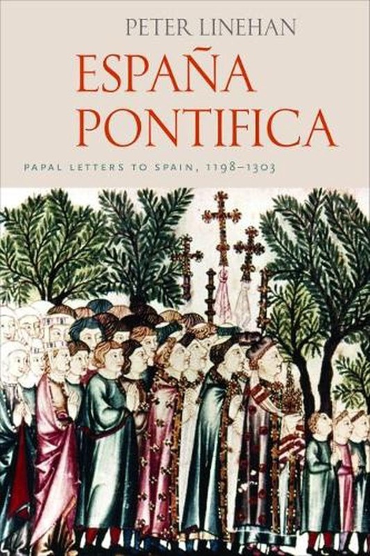 Espana Pontifica: Papal Letters to Spain 1198-1303 by Peter Linhean Hardcover Bo