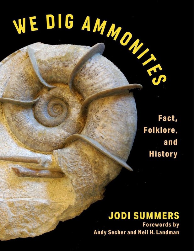 We Dig Ammonites: Fact, Folklore, and History by Jodi Summers Hardcover Book