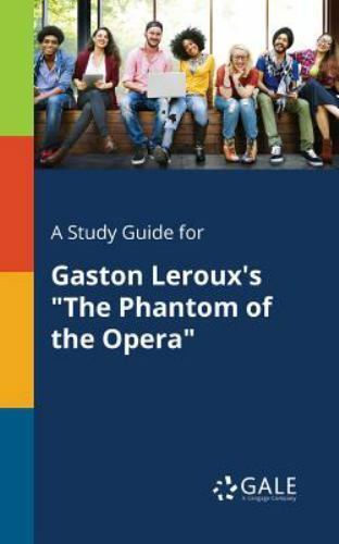 A Study Guide for Gaston Leroux’s “The Phantom of the Opera”, Like New Used, …
