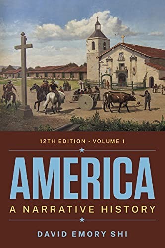 America: A Narrative History (Volume 1), Shi, David E.