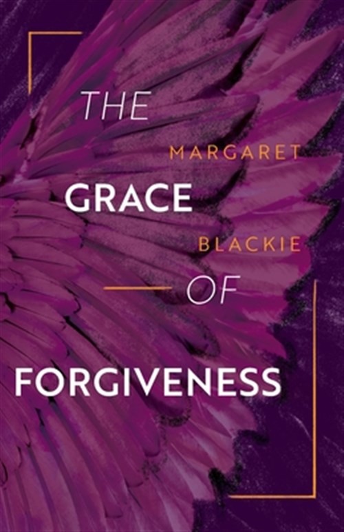 The Grace of Forgiveness by Blackie, Margaret, Brand New, Free shipping in th…