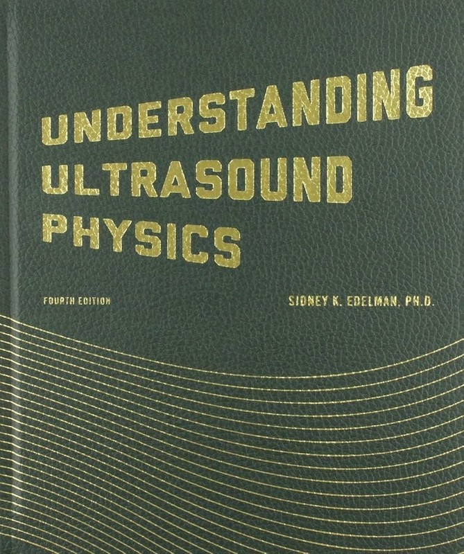 Understanding Ultrasound Physics Fourth Edition Hardcover Sidney K. Edelman 2012