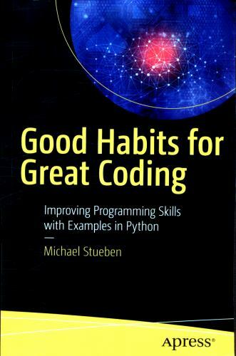 Good Habits for Great Coding : Improving Programming Skills With Examples in …