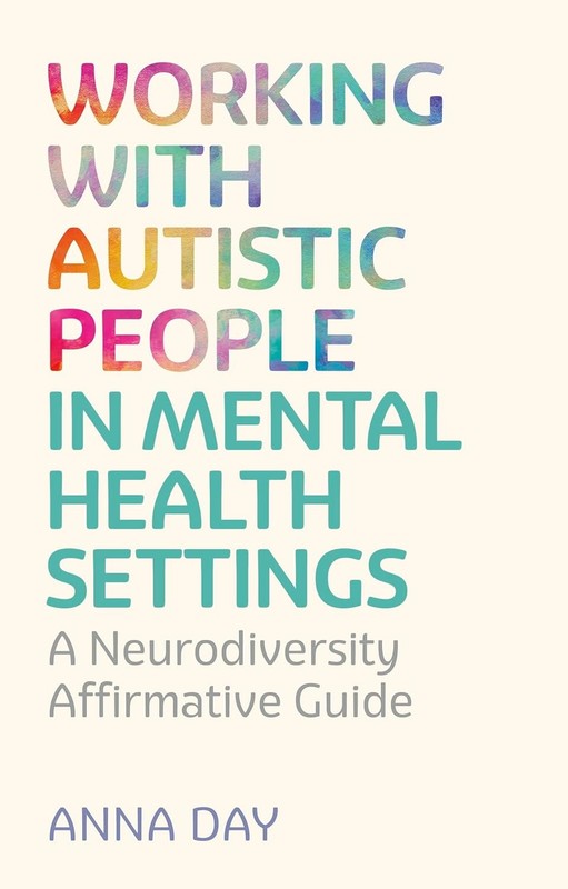 Working with Autistic People in Mental Health Settings: A Neurodiversi Paperback