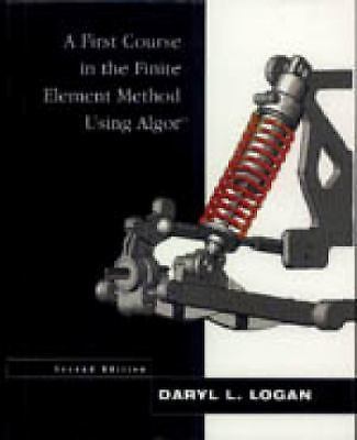 A First Course in the Finite Element Method Using Algor by Logan, Daryl L.
