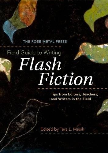 The Rose Metal Press Field Guide to Writing Flash Fiction: Tips from Edit – GOOD