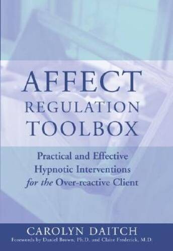 Affect Regulation Toolbox: Practical and Effective Hypnotic Interventions – GOOD