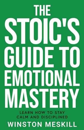 The Stoic’s Guide to Emotional – Paperback, by Meskill Winston – New h