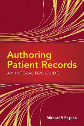 Authoring Patient Records : An Interactive Guide, Paperback by Pagano, Michae…