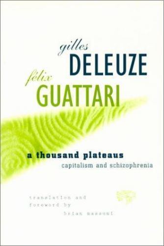A Thousand Plateaus: Capitalism and Schizophrenia by
