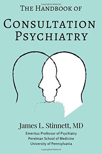 THE HANDBOOK OF CONSULTATION PSYCHIATRY: A ROADMAP TO By Stinnett James L. Md