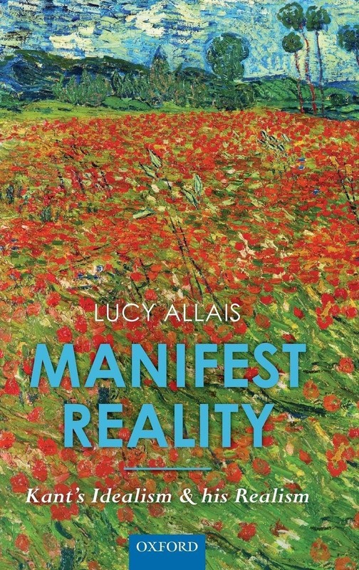 Manifest Reality: Kant’s Idealism and his Realism