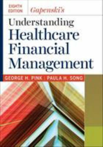 Gapenski’s Understanding Healthcare Financial Management, Eighth Edition