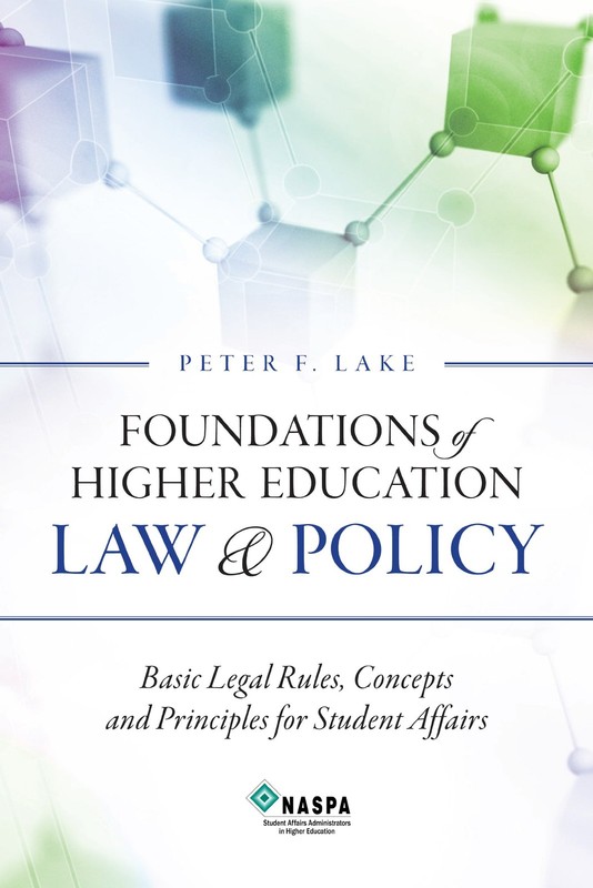 Foundations of Higher Education Law & Policy: Basic Legal Rules, Concepts, a…