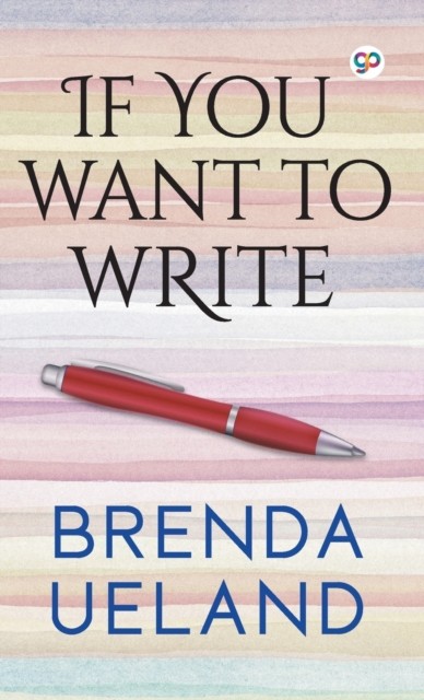 Ueland - If You Want to Write - hardback or cased book - 65 - E555z
