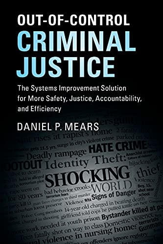 Out-of-Control Criminal Justice: Th…, Mears, Daniel P