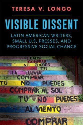 Visible Dissent: Latin American Writers, Small U.S. Presses, and Progressive Soc