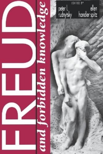 Peter L. Rudnytsky Freud and Forbidden Knowledge (Hardback)