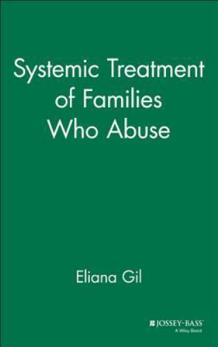 Systemic Treatment of Families Who Abuse by Gil, Eliana